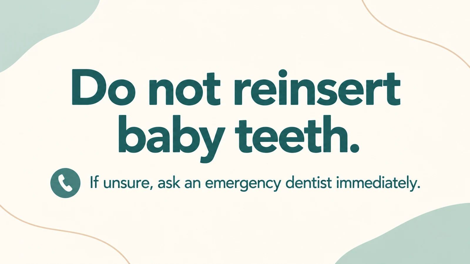 Text says Do not reinsert baby teeth and advises immediate professional guidance if unsure